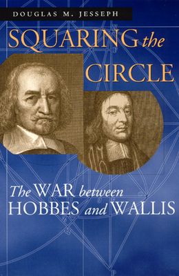 Squaring the Circle: The War Between Hobbes and Wallis - Jesseph, Douglas M