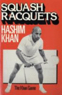 Squash Rackets: The Khan Game - Khan, Hashim, and Randall, Richard E.