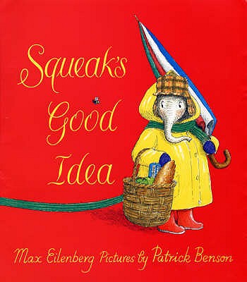 Squeak's Good Idea - Eilenberg Max, and Benson Patrick