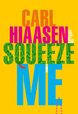 Squeeze Me - Hiaasen, Carl