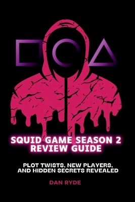 Squid Game Season 2 Review Guide: Plot Twists, New Players, and Hidden Secrets Revealed - Ryde, Dan