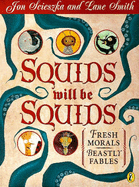 Squids Will be Squids: Fresh Morals, Beastly Fables