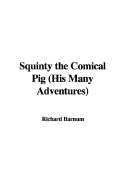 Squinty the Comical Pig (His Many Adventures)