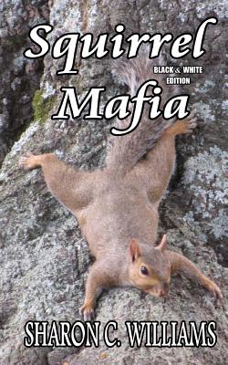 Squirrel Mafia: Black & White Edition - Editing Services, S H Books (Editor), and Williams, Sharon C