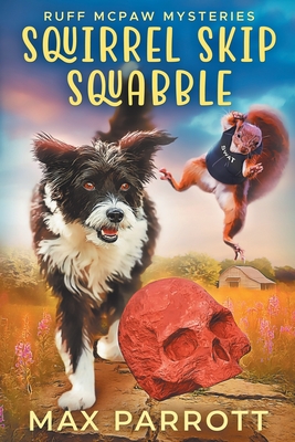 Squirrel Skip Squabble: A Cozy Animal Mystery - Parrott, Max