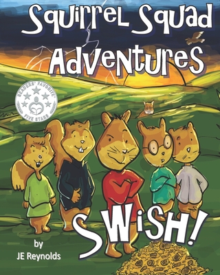 Squirrel Squad Adventures: Swish! - Reynolds, J E