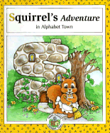 Squirrel's Adventure in Alphabet Town - Alden, Laura