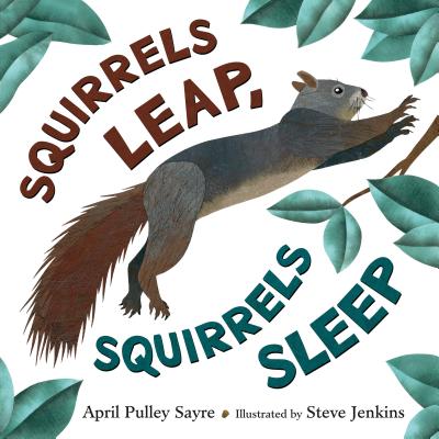 Squirrels Leap, Squirrels Sleep - Sayre, April Pulley