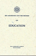 Sri Aurobindo and the Mother on Education