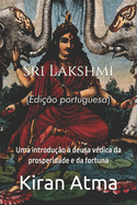 Sri Lakshmi: Uma introduo  deusa vdica da prosperidade e da fortuna