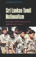 Sri Lankan Tamil Nationalism: Its Origins and Development in the Nineteenth and Twentieth Centuries - Wilson, A. Jeyaratnam