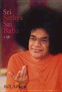 Sri Sathya Sai Baba: A Life - Aitken, Bill