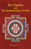 Sri Yantra and the Geophilosophy of India - Kumar, Niraj