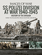 SS Polizei Division at War 1940 - 1945: History of the Division