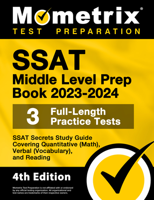 SSAT Middle Level Prep Book 2023-2024 - 3 Full-Length Practice Tests, SSAT Secrets Study Guide Covering Quantitative (Math), Verbal (Vocabulary), and Reading: [4th Edition] - Matthew Bowling (Editor)