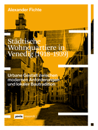 Stdtische Wohnquartiere in Venedig (1918-1939): Urbane Gestalt zwischen modernen Anforderungen und lokaler Bautradition