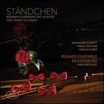 Ständchen: Männerchorwerke mit Klavier von Franz Schubert