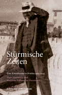 Strmische Zeiten &#8210; Eine Knstlerehe in Briefen 1915-1943: Hans Purrmann Und Mathilde Vollmoeller-Purrmann