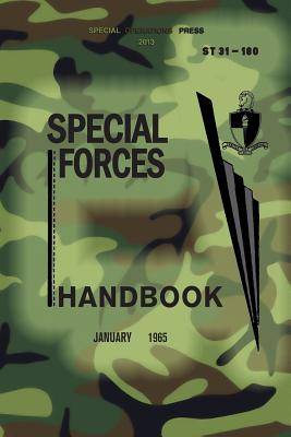 ST 31-180 Special Forces Handbook: January 1965 - Press, Special Operations (Editor), and Warfare Center, Army Jfk Special