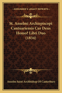 St. Anselmi Archiepiscopi Cantuariensis Cur Deus Homo? Libri Duo (1834)