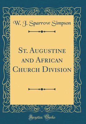 St. Augustine and African Church Division (Classic Reprint) - Simpson, W J Sparrow