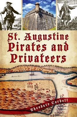 St. Augustine Pirates and Privateers - Corbett, Theodore