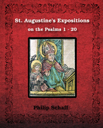 St. Augustine's Expositions on the Psalms 1 - 20: Illustrated