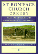 St Boniface Church Orkney: Coastal Erosion and Archaeological Assessment