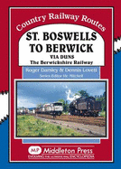 St Boswells to Berwick: Via Duns the Berswickshire Railway
