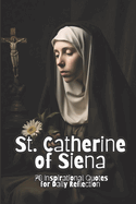 St. Catherine of Siena: 70 Inspirational Quotes for Daily Reflection
