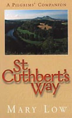 St. Cuthbert's Way: A Pilgrim's Companion - Low, Mary