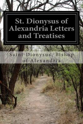 St. Dionysus of Alexandria Letters and Treatises - Feltoe, Charles Lett (Translated by), and Alexandria, Saint Dionysus Bishop of