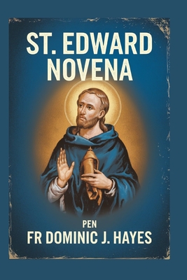 St. Edward Novena - Hayes, Dominic J