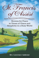 St. Francis of Assisi: Novena for Peace in Times of Chaos and Simplicity in a Busy World