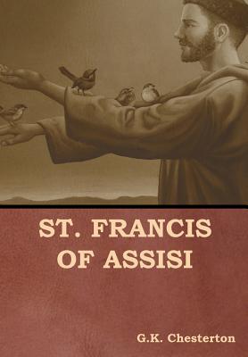 St. Francis of Assisi - Chesterton, G K