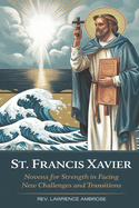 St. Francis Xavier: Novena for Strength in Facing New Challenges and Transitions