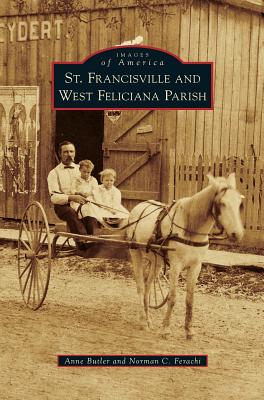 St. Francisville and West Feliciana Parish - Butler, Anne, and Ferachi, Norman C