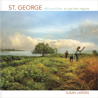 St. George: Ebb and Flow Au Gr Des Vagues - Lapides, Susan, and LeRoux, John (Introduction by)