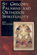 St. Gregory Palamas and Orthodox Spirituality - Meyendorff, John