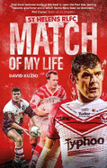 St Helens Match of My Life: Saints Legends Relive Their Greatest Games