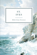 St. Ives: Being The Adventures of a French Prisoner in England