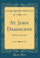 St. John Damascene: Barlaam and Ioasaph (Classic Reprint)