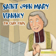 St John Mary Vianney: The Cur d'Ars