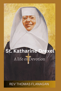 St Katharine Drexel: A life of devotion