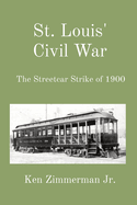 St. Louis' Civil War: The Streetcar Strike of 1900