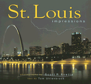 St. Louis Impressions - Avetta, Scott R (Photographer), and Uhlenbrock, Tom (Text by)