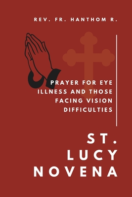 St. Lucy Novena: Prayer for eye illness and those facing vision difficulties - R, Hanthom