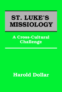 St. Luke's Missiology:: A Cross-Cultural Challenge