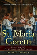 St. Maria Goretti: A Journey into Forgiveness and Redemption