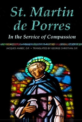 St. Martin de Porres: In the Service of Compassion - Christian, George G, and Ambec, Jacques